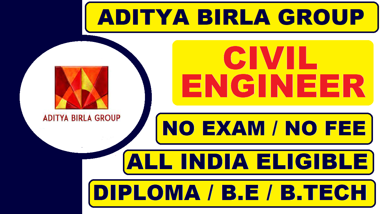 Aditya Birla Group Recruitment 2021 for Civil Engineers | Diploma / B.E / B.Tech