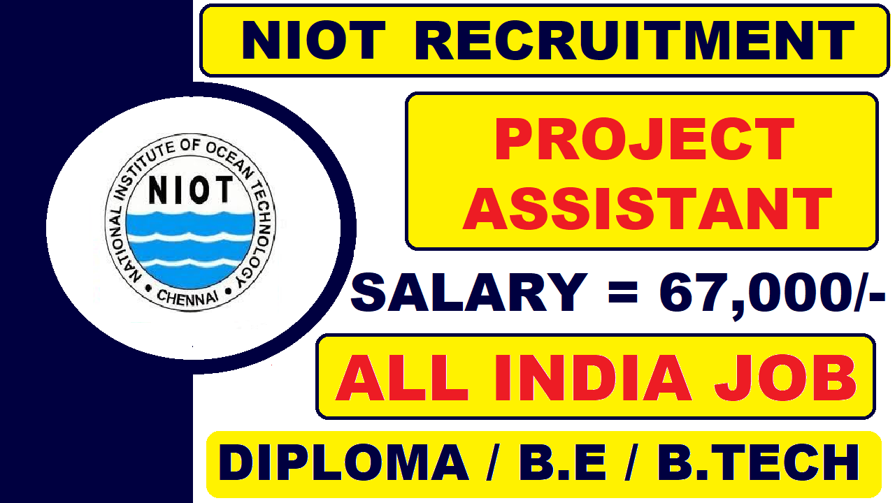 NIOT Recruitment for Project Assistant 2021 | Salary 67,000 | Latest All India Job Updates