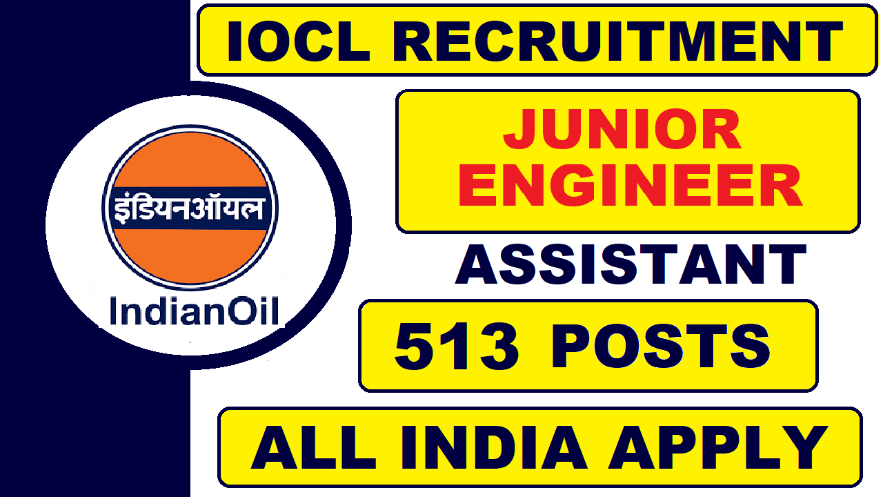 IndianOil Recruitment 2021 for Assistant and Others | 513 Posts | All India Apply