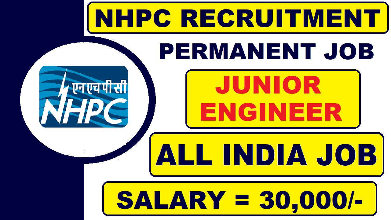 NHPC Limited Recruitment for Junior Engineer 2021 | Salary 30000 | Latest All India Job Updates