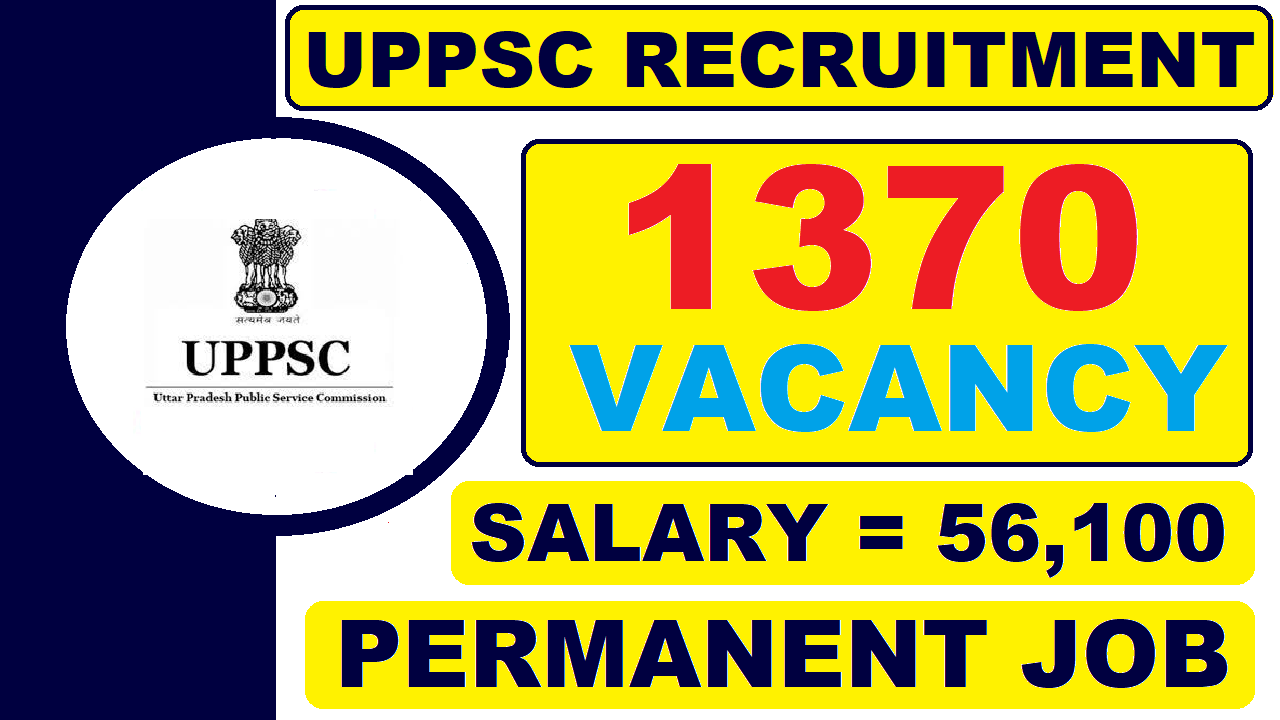 UPPSC Recruitment 2021 – 1370 Vacancy | Permanent Job | All India Apply