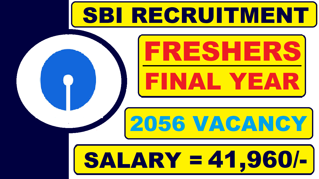 SBI Recruitment for Freshers and Final Year 2021 | 2056 Vacancy | Salary 41960 | Latest Job Updates