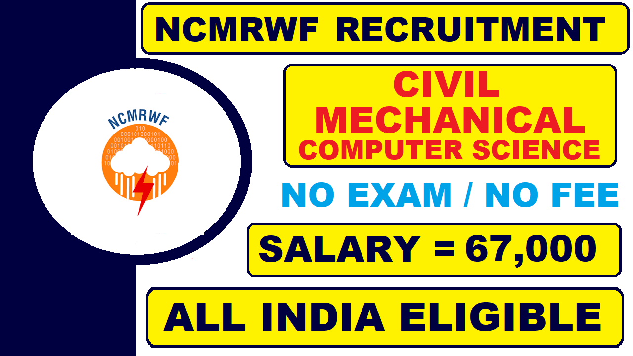 NCMRWF Recruitment 2022 for Project Scientist – II, III | 47 Posts | Salary 67,000 | Latest Job