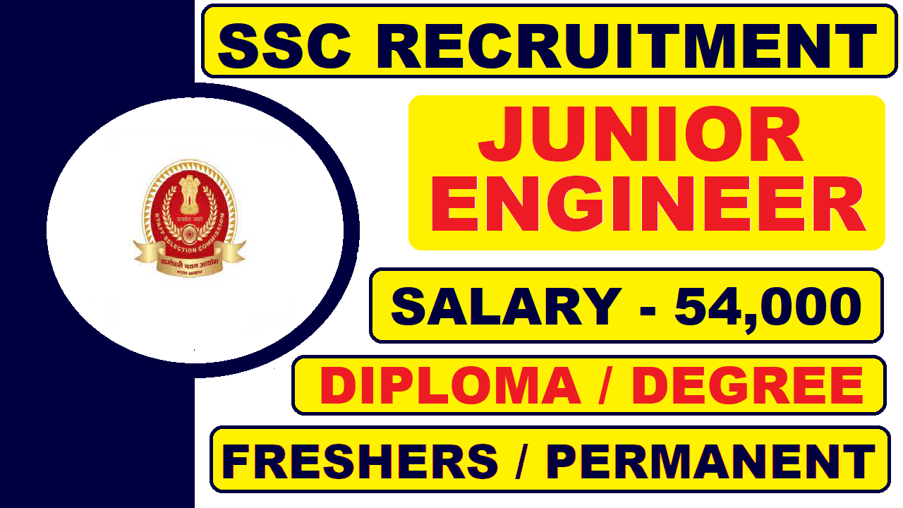 SSC Recruitment 2022 for Junior Engineers | Degree | Diploma | Freshers | Permanent
