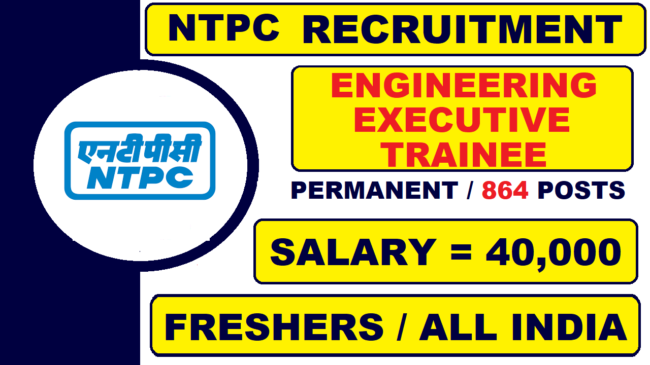 NTPC Recruitment 2022 For Engineering Executive Trainee | 864 Posts | Permanent Jobs