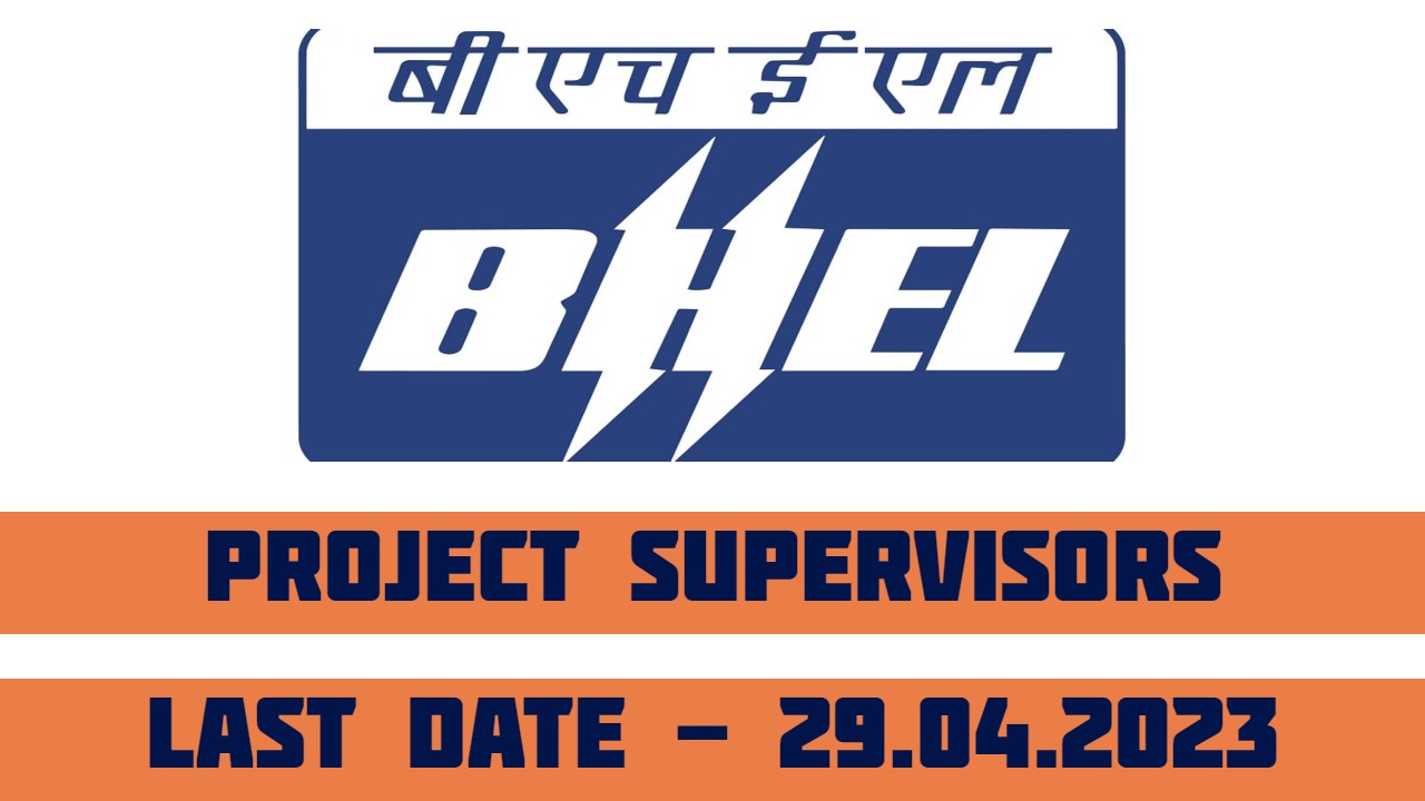 BHEL Recruitment 2023 For Project Supervisors | Last Date 29-04-2023