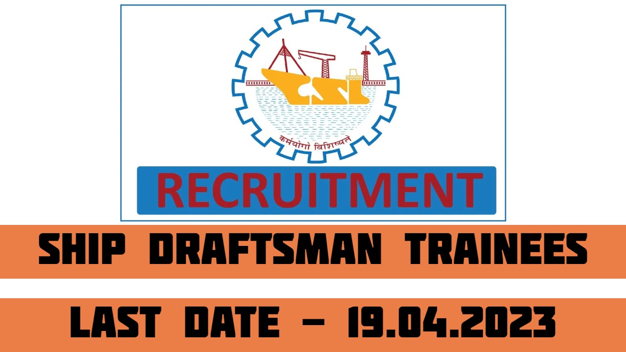Cochin Shipyard Limited Recruitment 2023 For Ship Draftsman Trainees | 76 Posts | Last Date 19-04-2023