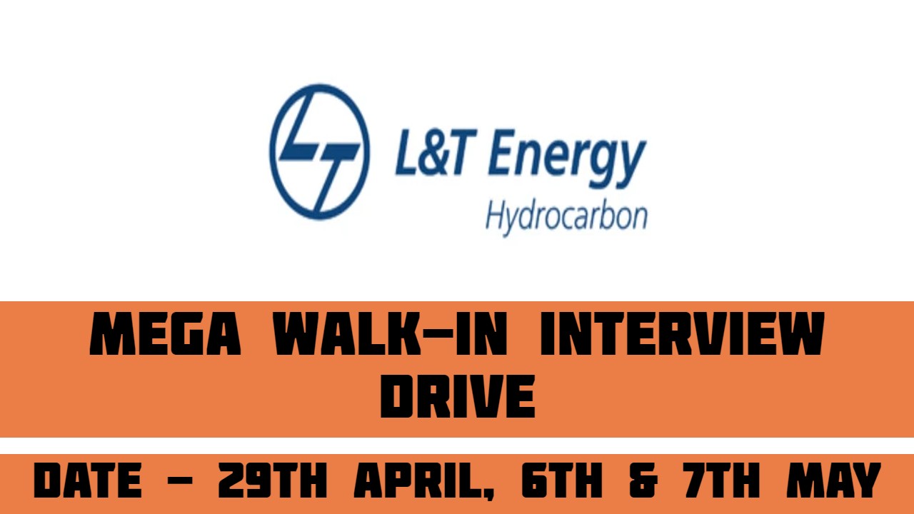 L&T Energy Hydrocarbon Mega WALK-IN Interview Drive