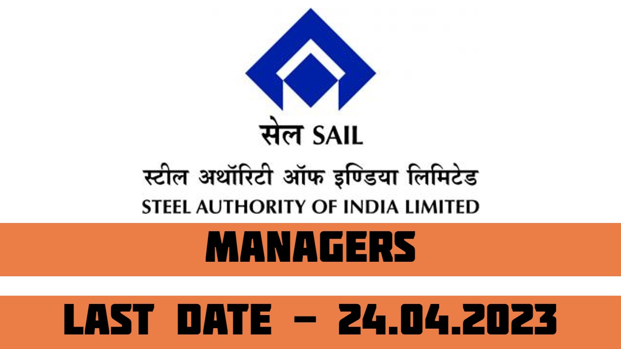 SAIL_CET Recruitment 2023 for Managers | Last Date 24-04-2023