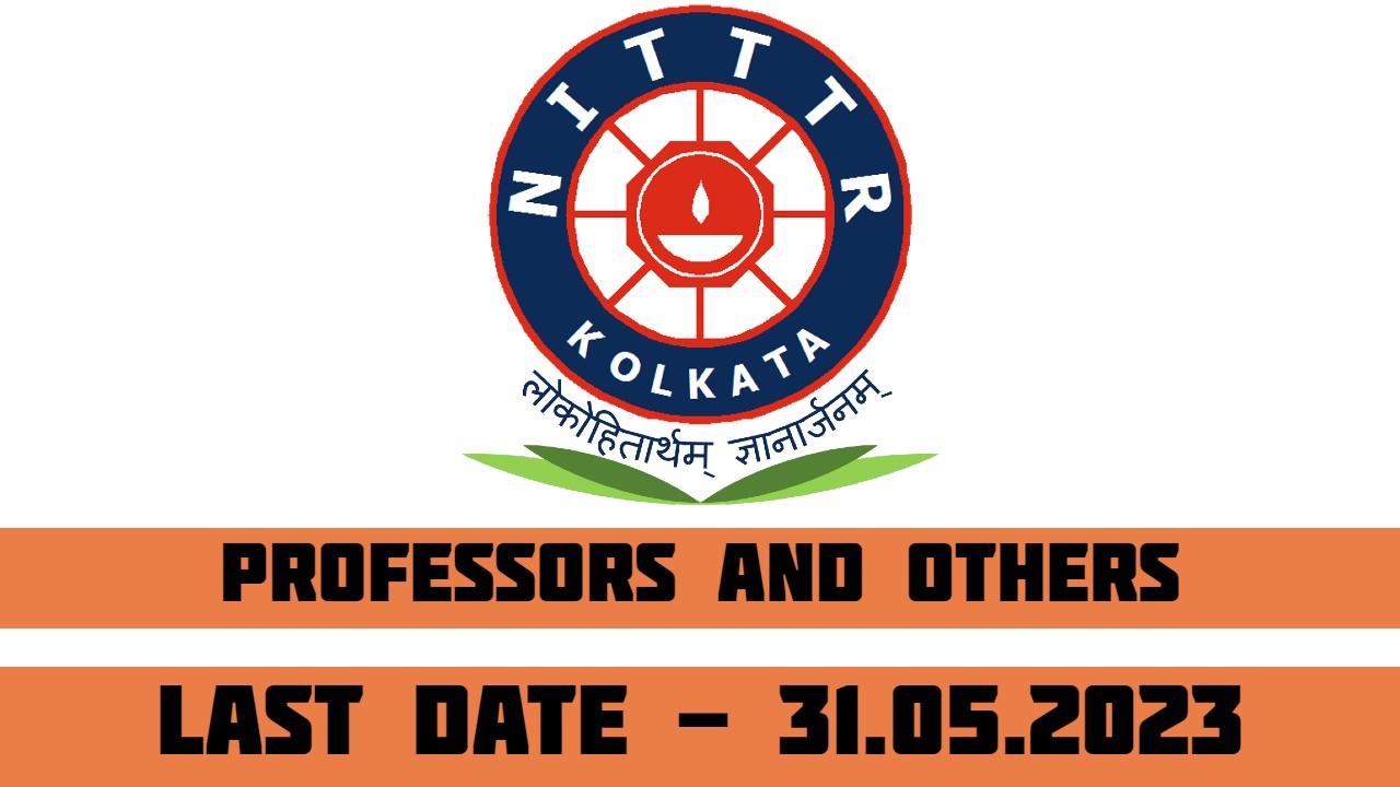 NITTTR Kolkata Recruitment 2023 for Professors and Others