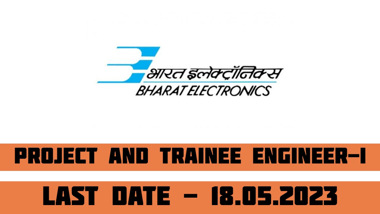 BEL Recruitment 2023 for Project and Trainee Engineer-I